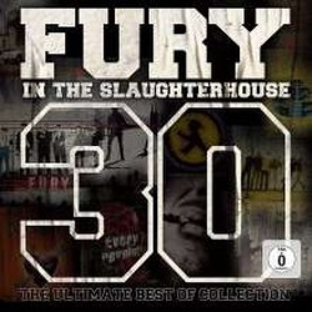 Fury In The Slaughterhouse – 30 - The Ultimate Best of Collection