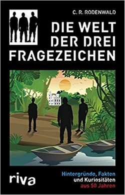 C.R. Rodenwald – Die Welt der Drei Fragezeichen (Hintergründe, Fakten und Kuriositäten aus 50 Jahren)