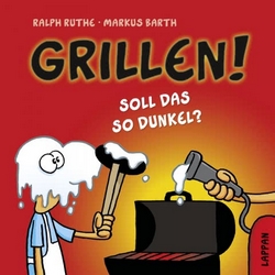 Ralph Ruthe/Markus Barth – Grillen! Soll das so dunkel?