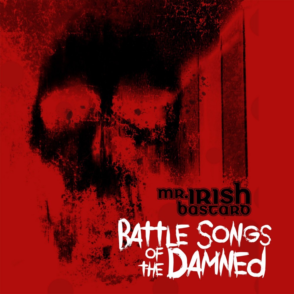 Mr Irish Bastard – Battle Songs of the Damned