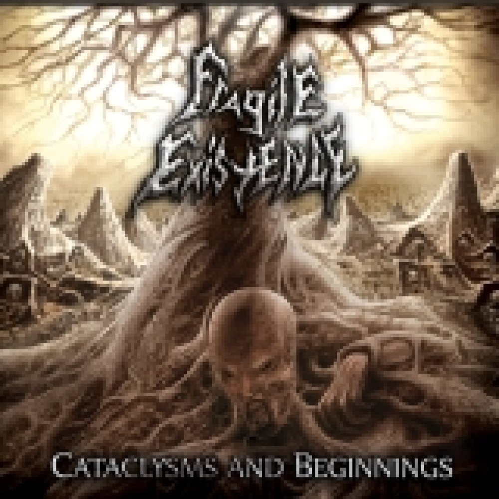 Fragile Existence - Cataclysms and Beginnings