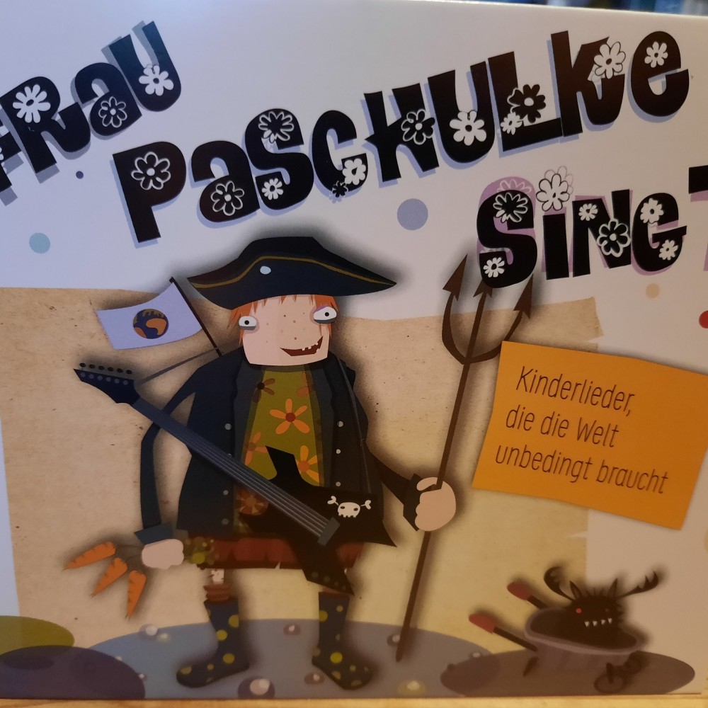 Frau Paschulke Singt - Kinderlieder, die die Welt unbedingt braucht