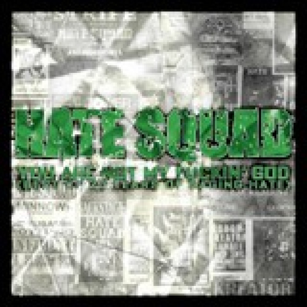 Hate Squad - YOU ARE NOT MY FUCKIN’ GOD (BEST OF 20 YEARS OF RAGING HATE)
