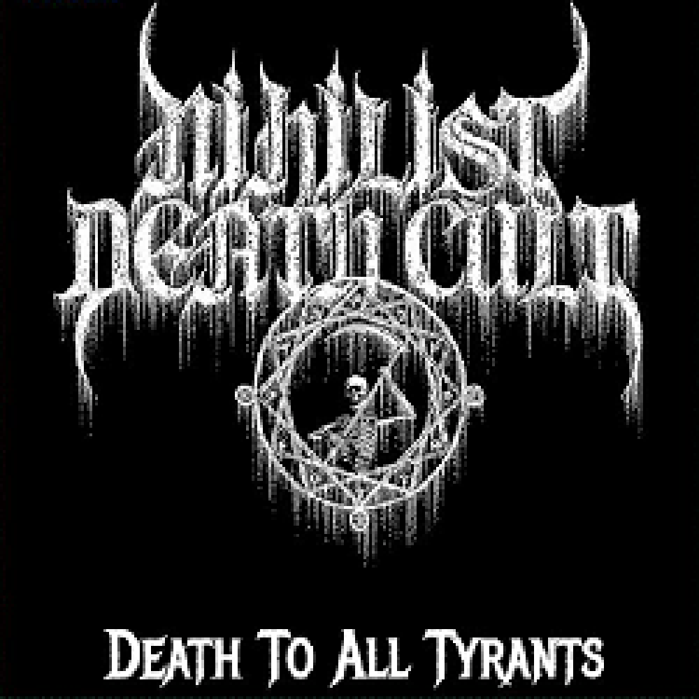 Nihilist Death Cult - Death To All Tyrants