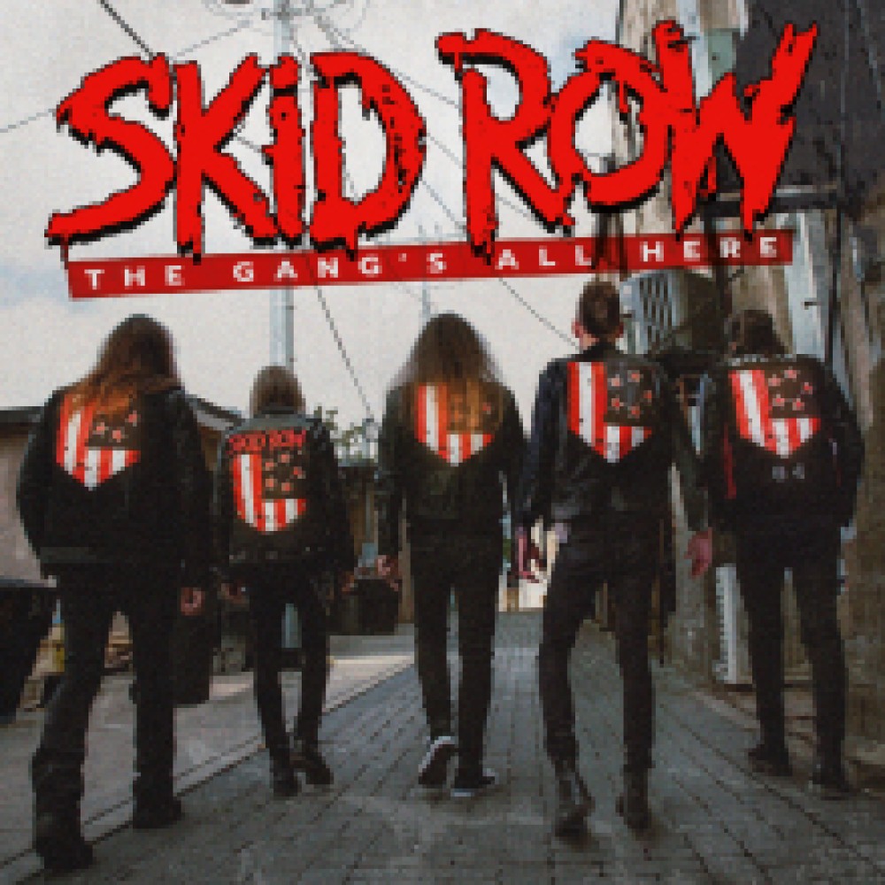 Skid Row – The Gang’s All Here