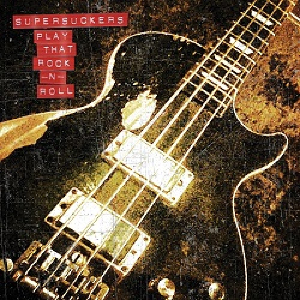 Supersuckers - Play That Rock ‘N’ Roll 