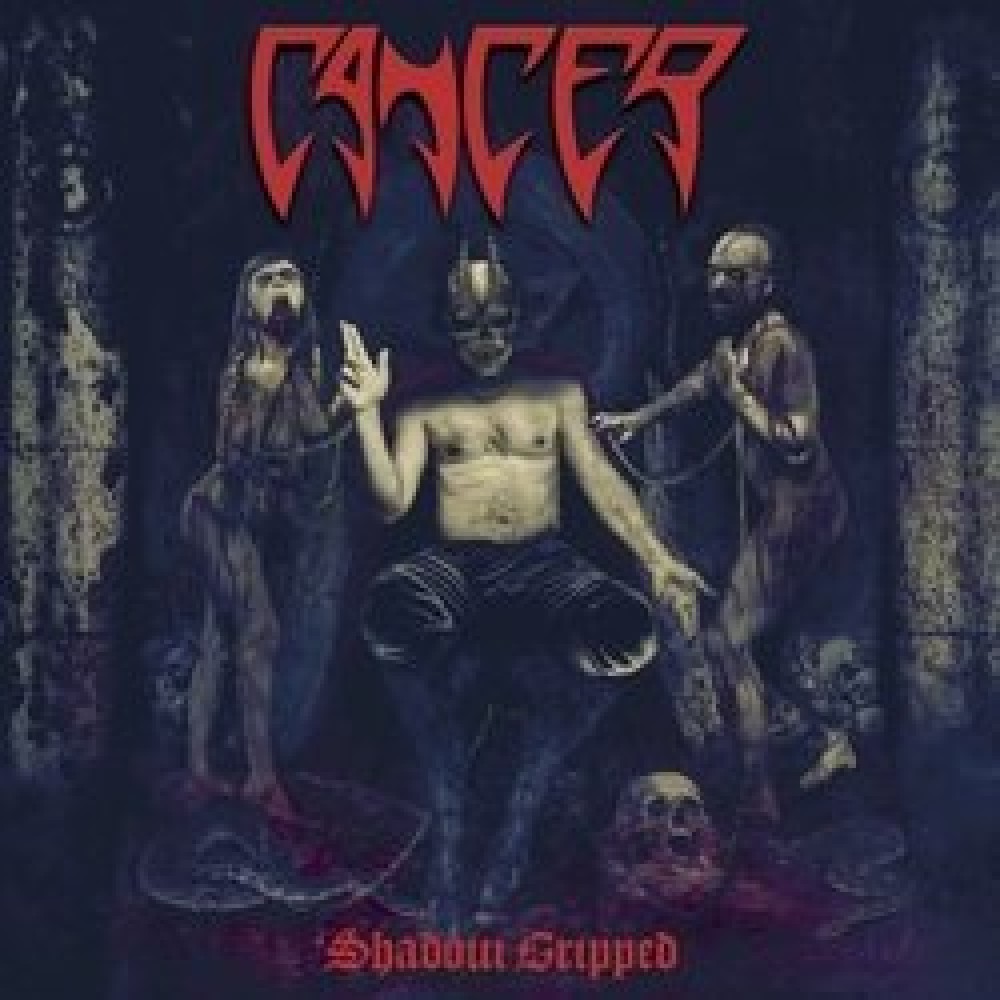 Cancer – Shadow Gripped
