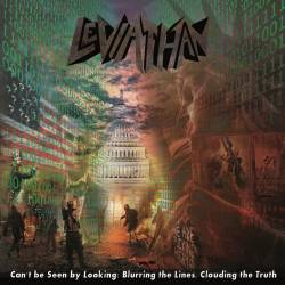 LEVIATHAN - Can‘t be Seen by Looking: Blurring the Lines, Clouding the Truth