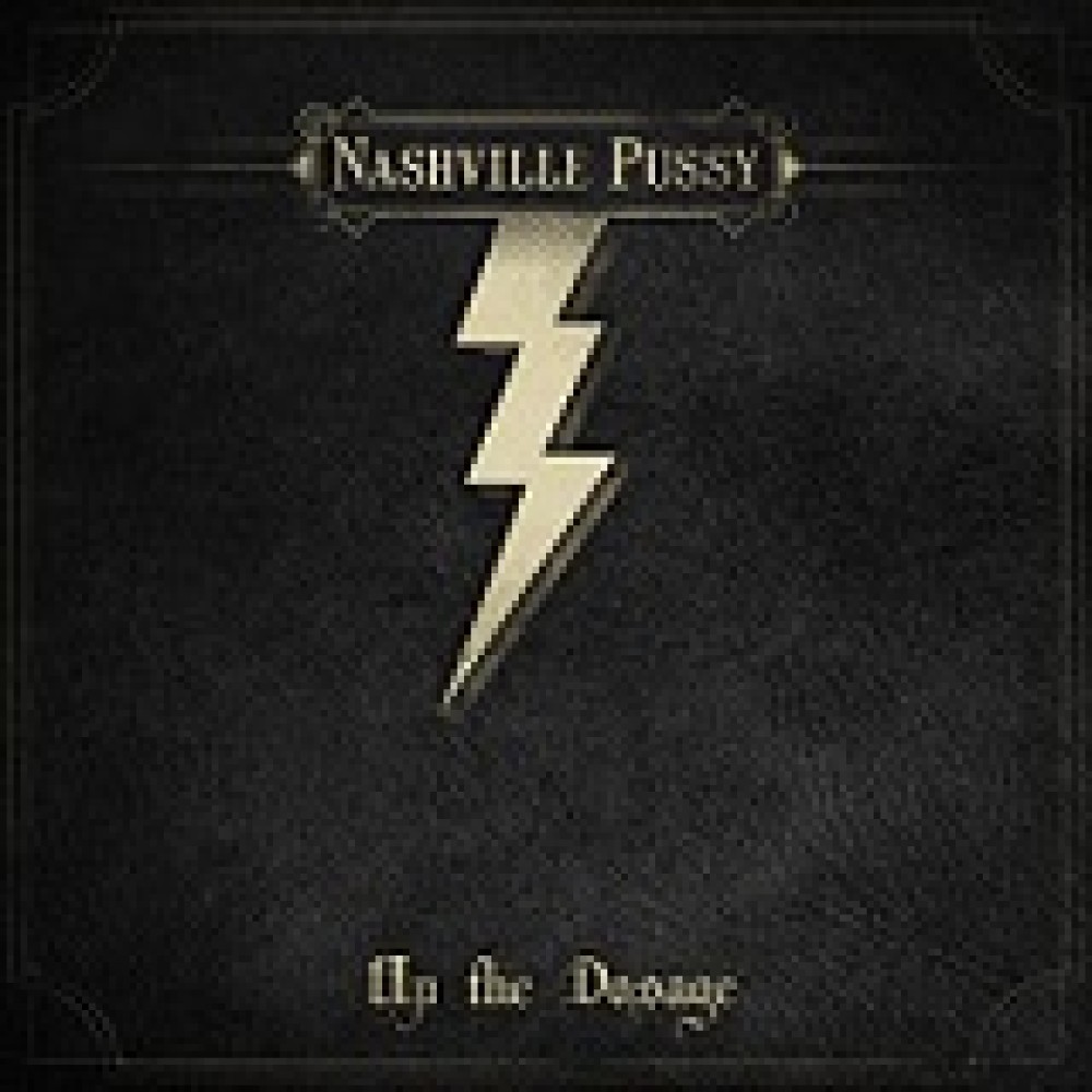 NASHVILLE PUSSY - Up The Dosage 