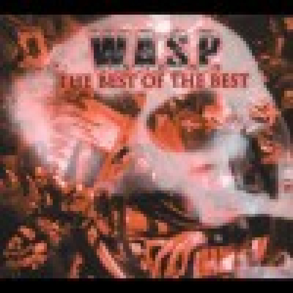 W.A.S.P. - The Best of The Best