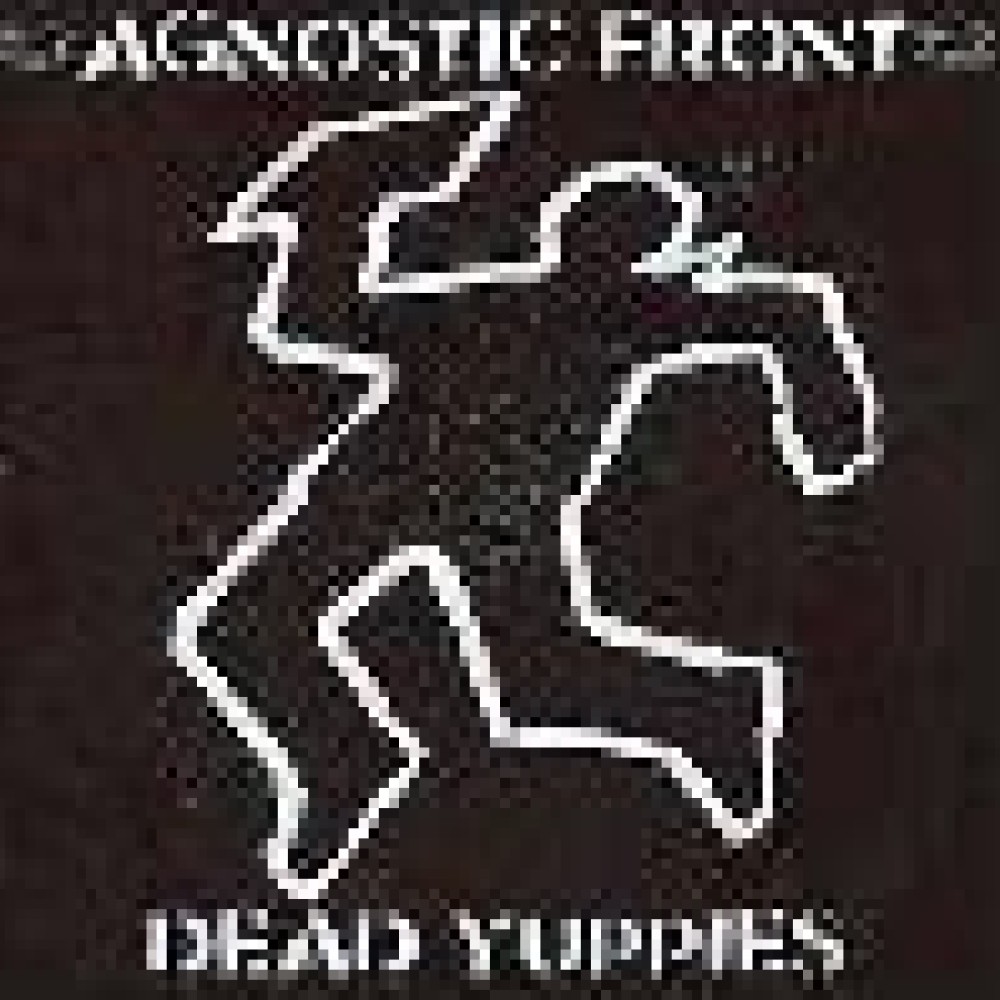 Agnostic Front - Dead Yuppies