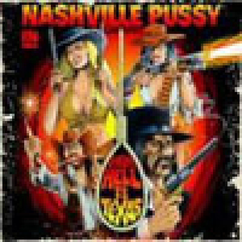 Nashville Pussy - From Hell To Texas Nashville Pussy - From Hell To Texas