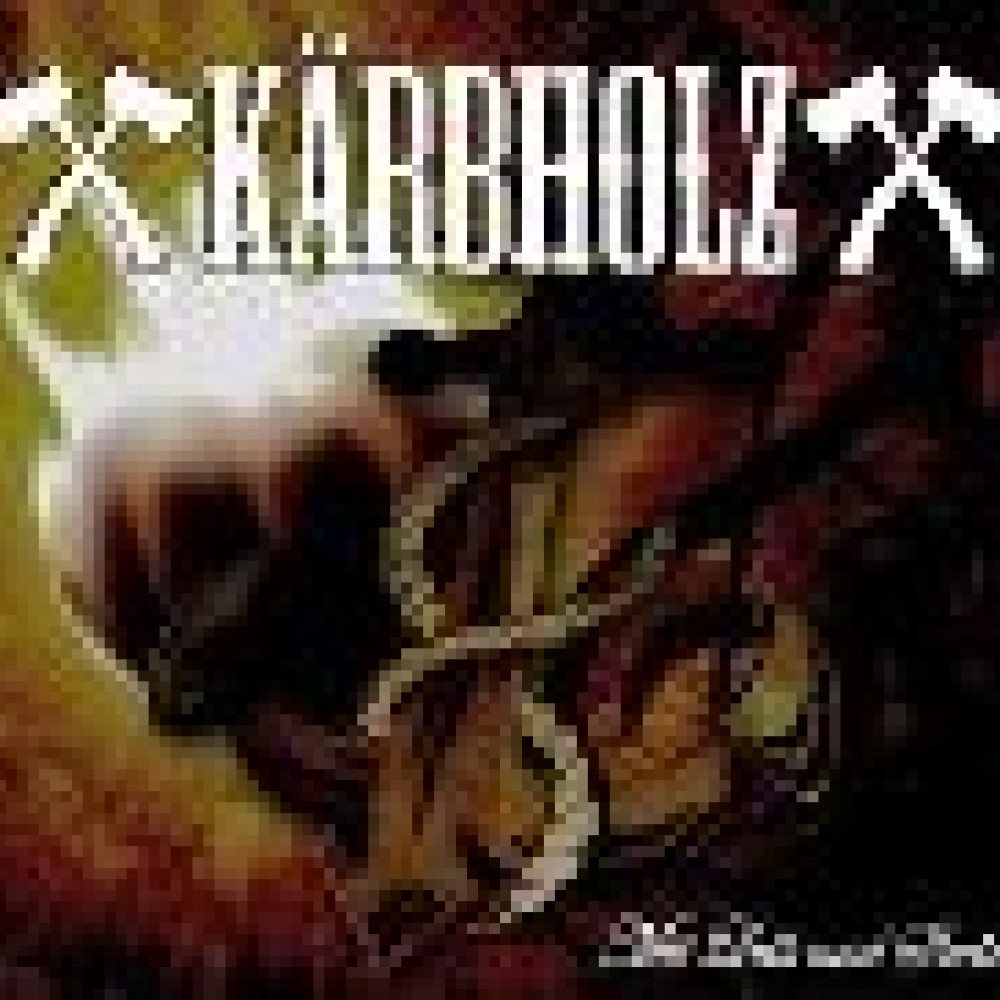 Kärbholz - Mit Leib und Seele