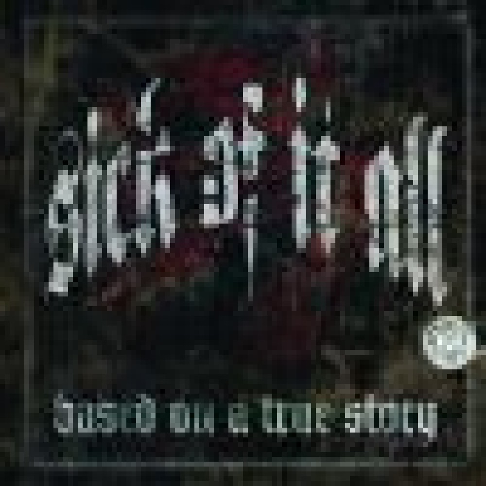 Sick Of It All - Based On A True Story Sick Of It All - Based On A True Story