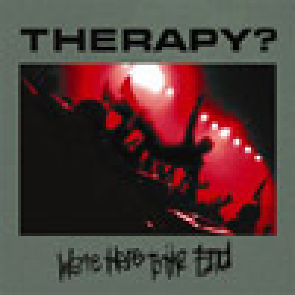 Therapy? - We´re Here To The End