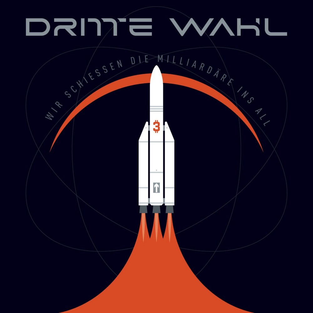 Dritte Wahl – Wir schießen die Milliardäre ins All